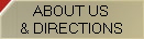 ABOUT US
& DIRECTIONS