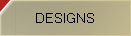 DESIGNS